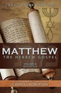 Matthew, the Hebrew Gospel (Volume III, Matthew 18-28), Large Print Edition di Carroll Roberson edito da INNOVO PUB LLC