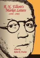 R.N. Elliott's Market Letters di Ralph Nelson Elliott edito da New Classics Library