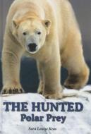 The Hunted: Polar Prey di Sara Louise Kras edito da Speeding Star