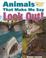 Animals That Make Me Say Look Out! di Dawn Cusick edito da IMAGINE PUB INC