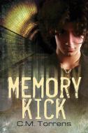 Memory Kick di C. M. Torrens edito da Dreamspinner Press LLC