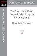 The Search for a Usable Past and Other Essays in Historiography di Henry Steele Commager edito da ACLS HISTORY E BOOK PROJECT