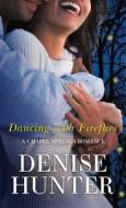Dancing with Fireflies di Denise Hunter edito da Center Point