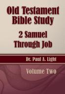 Old Testament Bible Study, 2 Samuel Through Job di Paul A. Light edito da Faithful Life Publishers