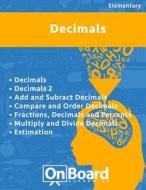 Decimals: Decimals 1, Decimals 2, Add and Subtract Decimals, Compare and Order Decimals, Fractions-Decimals-Percent, Multiply an di Todd DeLuca edito da Onboard Academics, Incorporated