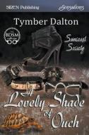 A Lovely Shade of Ouch [Suncoast Society] (Siren Publishing Sensations) di Tymber Dalton edito da SIREN PUB