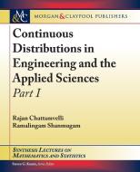 Continuous Distributions in Engineering and the Applied Sciences: Part I di Rajan Chattamvelli, Ramalingam Shanmugam edito da MORGAN & CLAYPOOL