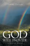 GOD WILL PROVIDE: A WALK WITH ABRAHAM di TAMMY TARLTON edito da LIGHTNING SOURCE UK LTD