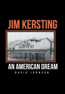 Jim Kersting di David Johnson edito da Christian Faith Publishing, Inc.