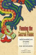 Fanning the Sacred Flame edito da University Press of Colorado