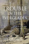 Trouble in the Everglades di Lee Gramling edito da PINEAPPLE PR