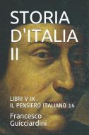 Storia d'Italia II: Il Pensiero Italiano 14 di Francesco Guicciardini edito da LIGHTNING SOURCE INC