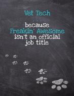 Vet Tech . . . Because Freakin' Awesome Isn't an Official Job Title: Dog Wisdom Quote Journal & Sketchbook - Inspiration di Black Dog Art, Judy A. Burrows edito da LIGHTNING SOURCE INC