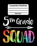 5th Grade Squad: Rainbow Wide Ruled Composition Notebook di Dartan Creations edito da LIGHTNING SOURCE INC