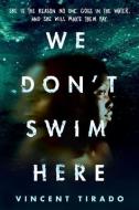 We Don't Swim Here di Vincent Tirado edito da SOURCEBOOKS FIRE