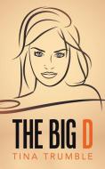The Big D di Tina Trumble edito da AuthorHouse