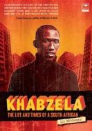 Khabzela: The Life and Times of a South African di Liz Mcgregor edito da JACANA MEDIA