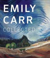 Emily Carr: Collected di Emily Carr edito da DOUGLAS & MCINTYRE LTD