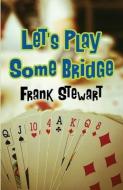 Let's Play Some Bridge di Frank Stewart edito da Master Point Press
