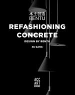 Refashioning Concrete di Xu Gang edito da Acc Art Books