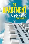 The Apartment Guide di Tom Bradley edito da XLIBRIS US
