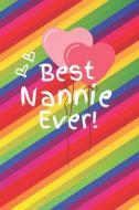 Best Nannie Ever: Cute Colorful Soft Cover Blank Lined Notebook Planner Composition Book (6 X 9 110 Pages) (Best Nannie  di Cute Colorful Notebooks edito da INDEPENDENTLY PUBLISHED
