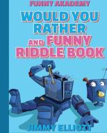 Would You Rather + Funny Riddle - 438 PAGES A Hilarious, Interactive, Crazy, Silly Wacky Question Scenario Game Book | Family Gift Ideas For Kids, Tee di Jimmy Elliott edito da Charlie Creative Lab