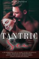 TANTRIC SEX: A GROUNDBREAKING STEP TO TA di RACHEL MEURISSE edito da LIGHTNING SOURCE UK LTD