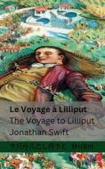 Le Voyage à Lilliput / The Voyage to Lilliput di Jonathan Swift edito da Tranzlaty