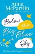 Below The Big Blue Sky di Anna McPartlin edito da Bonnier Zaffre