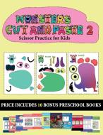 Scissor Practice for Kids (20 full-color kindergarten cut and paste activity sheets - Monsters 2) di James Manning edito da Best Activity Books for Kids