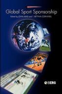 Global Sport Sponsorship di John M. Amis edito da BLOOMSBURY 3PL