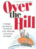 Over The Hill di Bill Stott edito da Helen Exley Giftbooks