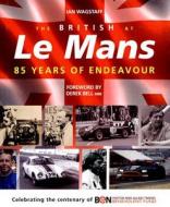 The British At Le Mans di Ian Wagstaff edito da Motor Racing Publications Ltd