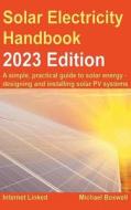 Solar Electricity Handbook - 2023 Edition di Michael Boxwell edito da Greenstream Publishing