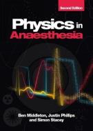 Physics In Anaesthesia, Second Edition di Ben Middleton, Justin Phillips, Simon Stacey edito da Scion Publishing Ltd