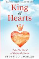 DATING ESSENTIALS FOR MEN: KING OF HEART di FREDERICO LACHLAN edito da LIGHTNING SOURCE UK LTD