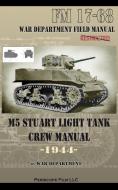 M5 Stuart Light Tank Crew Manual di War Department edito da Periscope Film LLC
