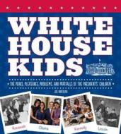 White House Kids di Joe Rhatigan edito da Charlesbridge Publishing,u.s.