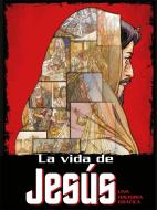 La Vida de Jesús: Una Historia Gráfica / The Life of Jesus di Ben Alex edito da ORIGEN