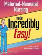 Maternal-Neonatal Nursing Made Incredibly Easy di Stephanie Evans edito da LIPPINCOTT RAVEN
