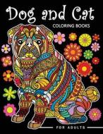 Dog and Cat Coloring Books for Adults: Stress-Relief Coloring Book for Grown-Ups di Balloon Publishing edito da Createspace Independent Publishing Platform