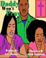 Daddy Won't Pray di T. L. Thorne edito da Createspace Independent Publishing Platform