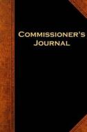 Commissioner's Journal: (Notebook, Diary, Blank Book) di Distinctive Journals edito da Createspace Independent Publishing Platform
