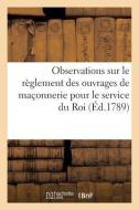 Observations Sur Le Rï¿½glement Des Ouvrages de Maï¿½onnerie di Sans Auteur edito da Hachette Livre - Bnf