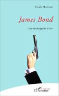 James Bond di Claude Monnier. edito da Editions L'Harmattan