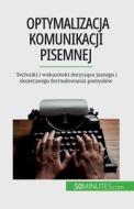 Optymalizacja komunikacji pisemnej di Florence Schandeler edito da 50Minutes.com (PL)