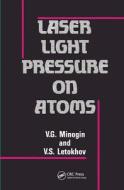 Laser Light Pressure on Atoms di V. G. Minogin, Author Not Assigned, Vladilen Stepanovich Letokhov edito da CRC Press