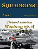 The North American Mustang Mk. IV over Italy and the Balkans di Phil H. Listemann edito da PHILEDITION