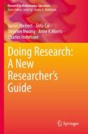 Doing Research: A New Researcher¿s Guide di James Hiebert, Jinfa Cai, Charles Hohensee, Anne K Morris, Stephen Hwang edito da Springer International Publishing
